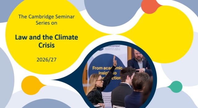 The Cambridge Seminar Series on Law and the Climate Crisis returns for 2026/27